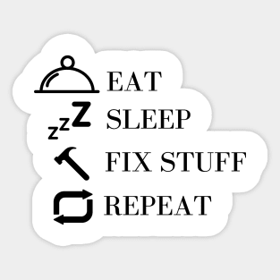 Eat Sleep Fix Stuff Repeat Sticker